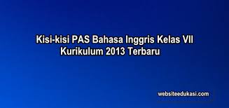 I'm proud of indonesia ==>> unduh rpp chapter viii : Kisi Kisi Pas Bahasa Inggris Kelas 7 K13 Tahun 2020 2021 Websiteedukasi Com