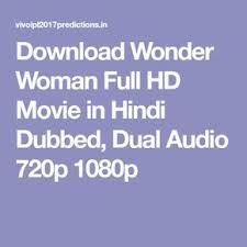 Download Wonder Woman Full Hd Movie In Hindi Dubbed Dual Audio 720p 1080p Wonder Woman Movie Download Wonder Woman Movie Woman Movie
