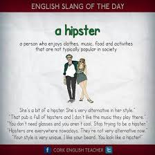 Hipster Learn And Improve Your English Language With Our Free Classes Call Karen Luceti 410 443 1163 Or E English Vocabulary Words English Words Slang Words