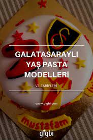 Galatasarayli Yas Pasta Modelleri Ve Tarifi Pasta Yas Pastalar Tarifler