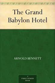 Discover the grand babylon hotel as it's meant to be heard, narrated by caroline collins. The Grand Babylon Hotel By Arnold Bennett