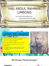 Haji abdul rahman limbong was a religious scholar and a malay fighter feared by the british colonialists. Haji Abdul Rahman Limbong Pptx