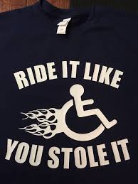 Ride It Like You Stole It Wheelchair T Shirt Wheelchair Funny Wheelchair Wheelchair Accessories