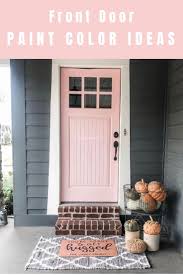 Colors For Your Modern Front Doors Painted Front Doors Door Paint Colors Front Door Paint Colors