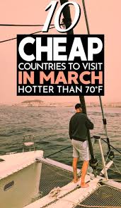 Where Can I Go On Holiday In March That S Hot Countries To Visit Island Travel March Travel