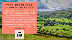Yorkshire 2019 World Cycling Championships Guide Eat Sleep Cycle
