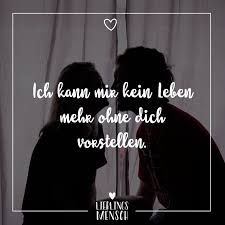 Ich Kann Mir Kein Leben Mehr Ohne Dich Vorstellen Visual Statements In 2020 Visual Statements Gedanken Zitate Gluckliche Spruche