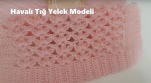 Havali Tig Isi Yelek Modeli Renkli Hobi 2021 Tig Isleri Krose Sapka Orgu