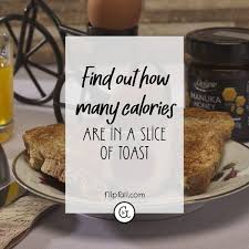 Toast Calories How Many Calories In A Slice Flipfall Magazine