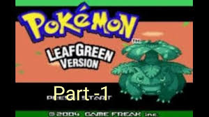 Pokemon Leaf Green Walkthrough Gameplay Part 1 Ash Starts His Carrer In 2020 Pokemon Green Pokemon Pokemon X