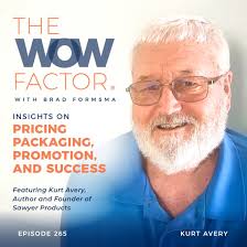 Kurt Avery, Author and Founder of Sawyer Products, Episode 265 — The WOW  Factor Podcast