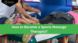 How To Become A Sports Massage Therapist? | Janets