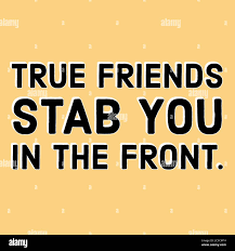Friendship Day Quote True Friends Stab You In The Front Illustration Friendship Day Quote Rendering Stock Photo Alamy
