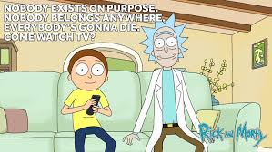 Birdman Rick And Morty Quotes Nobody Exists On Purpose Nobody Belongs Anywhere Everybody S Gonna Die Come Watch Tv Rick And Morty Quotes Rick And Morty Season Rick And Morty