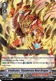 Maybe you would like to learn more about one of these? Eradicator Thunderous Beat Dragon V Bt12 042 Cardfight Vanguard Single Card