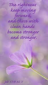Never Bite The Hand That Feeds You Bible Verse The Living Job 17 9 Nlt The Righteous Keep Moving Job Bible Book Of Job Job Bible Study