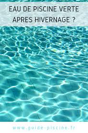 Eau Verte Apres Hivernage Que Faire Guide Piscine Fr Eau Verte Piscine Filtre Pour Piscine Eau De Piscine