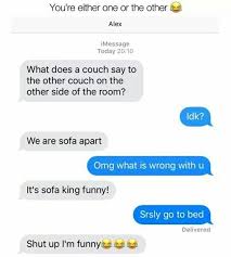 I M Sofa King Doen Funny Texts Jokes Funny Fun Facts Funny Text Conversations