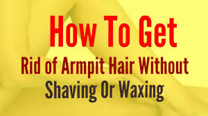 armpit hair without shaving or waxing