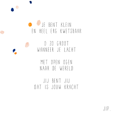 Gewoon Jip Gedichten Kaarten Posters Stationery Meer C Sinds Feb 2014 Je Bent Klein Geboorte Positieve Citaten Citaat Posters Baby Gedichten