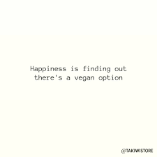 vegan funny food quote go vegan quote vegan happiness quote vegan quotes funny vegan quotes food quotes funny