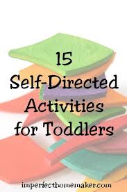15 Self Directed Activities For Toddlers Imperfect Homemaker Toddler Activities Toddler Preschool Activities For Kids