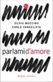 Né fe' amor anti che gentil core, 4. Parlami D Amore Silvio Muccino Carla Vangelista Libro Mondadori Store
