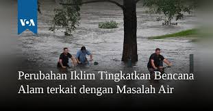 Contextual translation of bencana alam into english. Perubahan Iklim Tingkatkan Bencana Alam Terkait Dengan Masalah Air