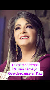 Adiós a Paulina Tamayo: Siempre en Nuestros Recuerdos