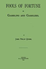 fools of fortune or gamblers and gambling john philip quinn