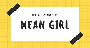 What is notable is that rough that's cool or might be if the jokes were a lot funnier and if this movie grasped that performing naughtiness is meaningless when men behaving badly is the. How To Deal With Mean Girls Professionally And Personally The Social Media Butterfly