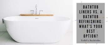 However, because liners simply cover up the existing problems rather than solving them, we recommend considering bathtub refinishing vs using a tub liner. Bathtub Liners Vs A Bathtub Refinishing What S Your Best Option Todds Porcelain Fiberglass Repair
