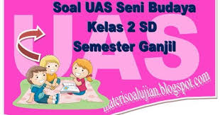 Kunci jawaban soal ulangan akhir semester 2 bahasa indonesia kelas 2 sd. Soal Uas Seni Budaya Dan Keterampilan Kelas 2 Sd Semester Ganjil