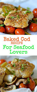 If you're someone who's afraid of cooking seafood at home, cod is the . Super Easy Baked Cod Recipe For Serious Seafood Lovers