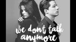 The phrase we don't talk anymore actually came from a conversation charlie had with a friend after his friend broke up with a girl, as he revealed to mtv. We Don T Talk Anymore Charlie Puth Feat Selena Gomez Kizomba Remix By Ramon10635 Youtube