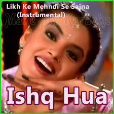 Likh Ke Mehndi Se Sajna Instrumental Video Karaoke With Lyrics Ishq Hua Video Karaoke Hulchul huyi, zara shor hua dil chor hua. likh ke mehndi se sajna instrumental video karaoke with lyrics ishq hua video karaoke