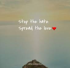 90 Stop Hating Quotes To Inspire You To Spread Love