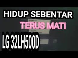 Check spelling or type a new query. Tv Lg 32lh500d Hidup Sebentar Terus Mati Part2 Dan Cara Untuk Menurunkan Teg Backlight Youtube