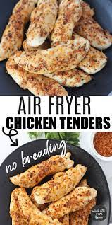 Healthy Air Fryer Chicken Tenders No Breading Whole Lotta Yum Recipe Air Fryer Recipes Healthy Air Fryer Healthy Air Fryer Dinner Recipes