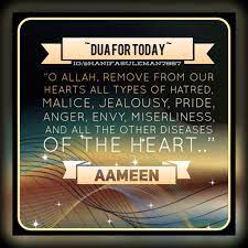 O Allah Remove From Our Hearts All Types Of Hatred Malice Jealousy Pride Anger Envy Miserliness And All The Other Diseases Of Th Jealousy Hatred Anger