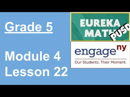 An outline of learning goals, key ideas, pacing suggestions, and more! Engageny Eureka Math Grade 5 Module 4 Lesson 22 Youtube
