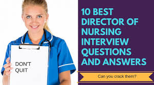 If You Re Interviewing For A Director Of Nursing Position At A Long Term Care Facility Then F Director Of Nursing Nursing Interview Questions Nursing Interview