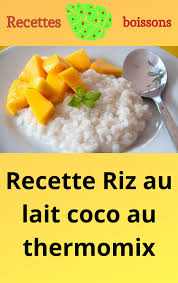 Recette Riz Au Lait Coco Au Thermomix Recette Riz Au Lait Recette Riz Riz Au Lait