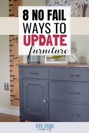 8 No Fail Ways To Update Old Furniture Our Home Made Easy