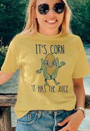 Its Corn It Has the Juice Shirt, Corn Shirt, Trendy Viral Humor