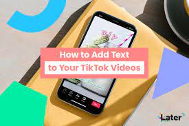 How To Add Text To Your Tiktok Videos Later Blog