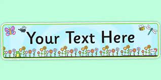 Use this template to make it easy. Springtime Themed Editable Banner Teacher Made