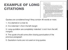 If the quotation contains less than 40 words, the quotation (enclosed by double quotation marks) is part of the sentence in the text. Apa Format Long Quotes