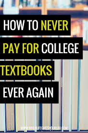 How To Never Pay For College Textbooks Again College Textbook Buying College Textbooks Textbook