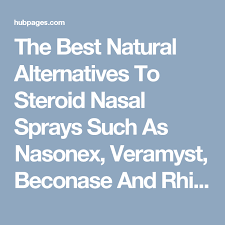 The Best Natural Alternatives To Steroid Nasal Sprays Such As Nasonex Veramyst Beconase And Rhinocort Nasal Spray Natural Alternative Steroids